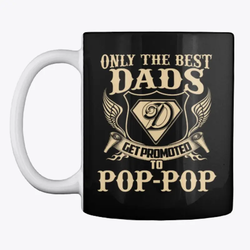 the best dads get promoted to POP-POP .