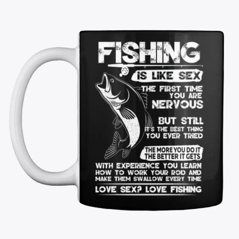 Fishing is like sex.